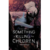 SOMETHING IS KILLING THE CHILDREN TOME 1