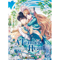 A TENDER HEART T03 - COMMENT JE SUIS DEVENUE LA SERVANTE DU DUC