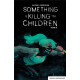 SOMETHING IS KILLING THE CHILDREN TOME 6