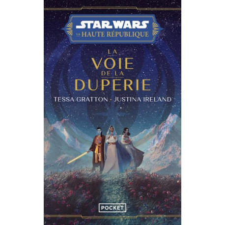 STAR WARS LA HAUTE REPUBLIQUE LA VOIE DE LA DUPERIE