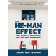 HE MAN EFFECT HOW AMERICAN TOYMAKERS SOLD YOUR CHILDHOOD HC