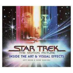 STAR TREK THE MOTION PICTURE INSIDE THE ART AND VISUAL EFFECTS