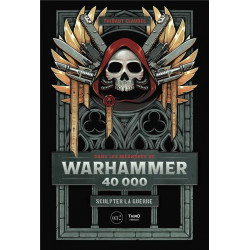 DANS LES MEANDRES DE WARHAMMER 40K. SCULPTER LA GUERRE