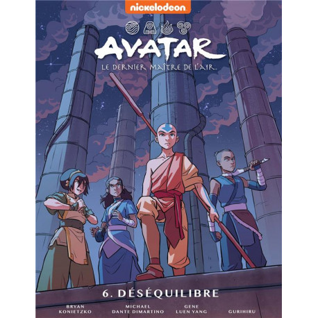 AVATAR : LE DERNIER MAITRE DE L'AIR TOME 6 LE DESEQUILIBRE