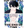 OUR LOVE WILL LAST TILL THE END OF TIME