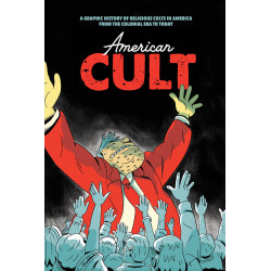 AMERICAN CULT GRAPHIC HIST OF RELIGIOUS CULTS IN AMERICA 