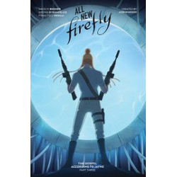 ALL-NEW FIREFLY GOSPEL ACCORDING TO JAYNE HC VOL 03