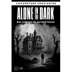 LES DOSSIERS ALONE IN THE DARK : AUX ORIGINES DU SURVIVAL HORROR