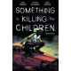 SOMETHING IS KILLING THE CHILDREN TP VOL 07