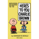 PEANUTS HERES TO YOU CHARLIE BROWN SC 