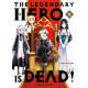 THE LEGENDARY HERO IS DEAD T02
