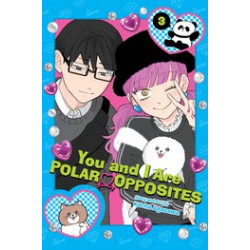 YOU AND I ARE POLAR OPPOSITES GN VOL 3