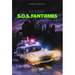 LA SAGA SOS FANTOMES - L'ESPRIT DES ANNEES 80