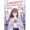 COMMENT EN FINIR AVEC SON EX TOME 1