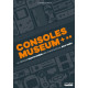 CONSOLES MUSEUM - LA GRANDE ENCYCLOPEDIE DES CONSOLES DE JEUX VIDEO