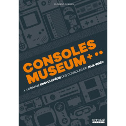 CONSOLES MUSEUM - LA GRANDE ENCYCLOPEDIE DES CONSOLES DE JEUX VIDEO