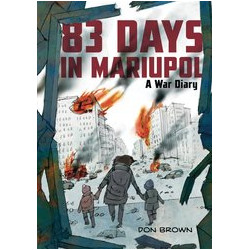 83 DAYS IN MARIUPOL A WAR DIARY GN 