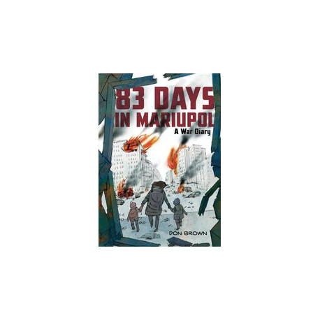 83 DAYS IN MARIUPOL A WAR DIARY GN 