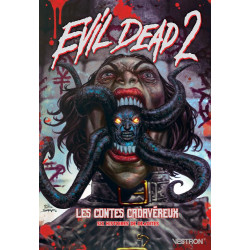 EVIL DEAD 2 : LES CONTES CADAVEREUX - SIX HISTOIRES DE DEADITES