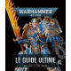 WARHAMMER 40,000 LE GUIDE ULTIME