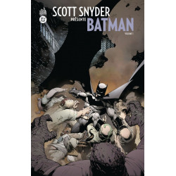 SCOTT SNYDER PRESENTE BATMAN TOME 1