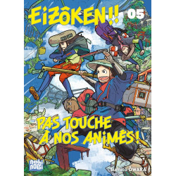 EIZOKEN !! PAS TOUCHE A NOS ANIMES ! T05