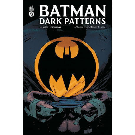 BATMAN DARK PATTERNS - T01 - BATMAN DARK PATTERNS AFFAIRE #1 : L HOMME BLESSE