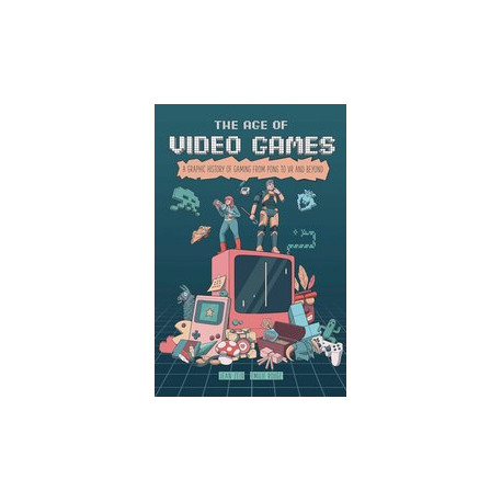 AGE OF VIDEO GAMES GRAPHIC HISTORY OF GAMING GN 
