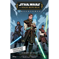 STAR WARS - LA HAUTE REPUBLIQUE - LES AVENTURES - PHASE III : LES ECHOS DE LA PEUR
