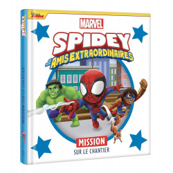 SPIDEY ET SES AMIS EXTRAORDINAIRES - MISSION SUR LE CHANTIER - MARVEL