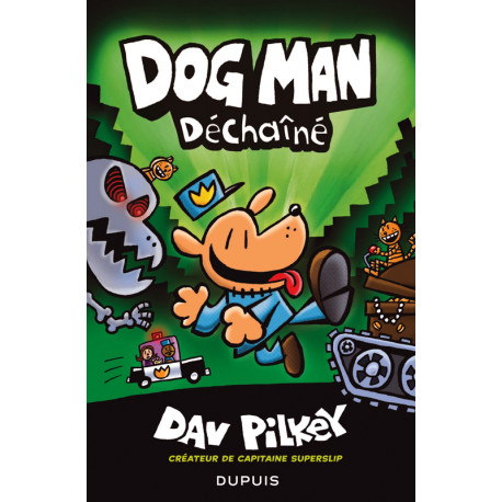 DOG MAN - TOME 2 - DECHAINE