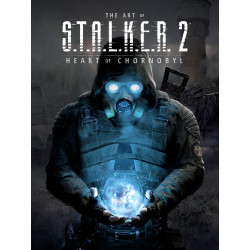 THE ART OF S T A L K E R 2 HC HEART OF CHORNOBYL