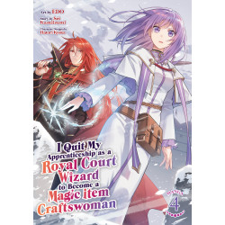 I QUIT MY APPRENTICESHIP AS A ROYAL COURT WIZARD TO BECOME A MAGIC ITEM CRAFTSWOMAN GN VOL 04