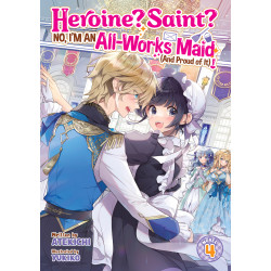 HEROINE SAINT NO I M AN ALL-WORKS MAID AND PROUD OF IT LIGHT NOVEL VOL 04