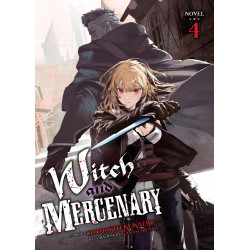 WITCH AND MERCENARY LIGHT NOVEL VOL 04