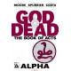 GOD IS DEAD BOOK OF ACTS ALPHA VOL 1