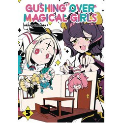 GUSHING OVER MAGICAL GIRLS GN VOL 5