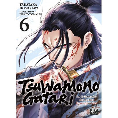 TSUWAMONOGATARI T06 LE CREPUSCULE DES LAMES ENSANGLANTEES