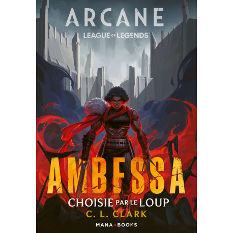 AMBESSA CHOISIE PAR LE LOUP ROMAN ARCANE/LEAGUE OF LEGENDS
