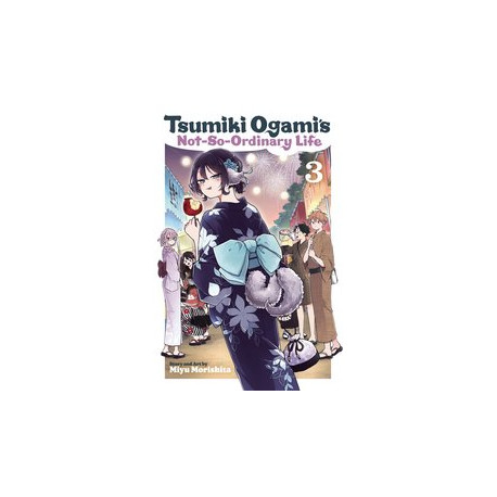 TSUMIKI OGAMIS NOT SO ORDINARY LIFE GN VOL 3