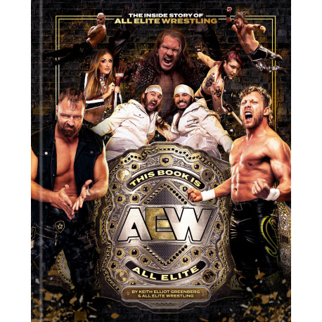 THIS BOOK IS ALL ELITE THE INSIDE STORY OF ALL ELITE WRESTLING