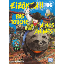 EIZOKEN !! PAS TOUCHE A NOS ANIMES ! T06