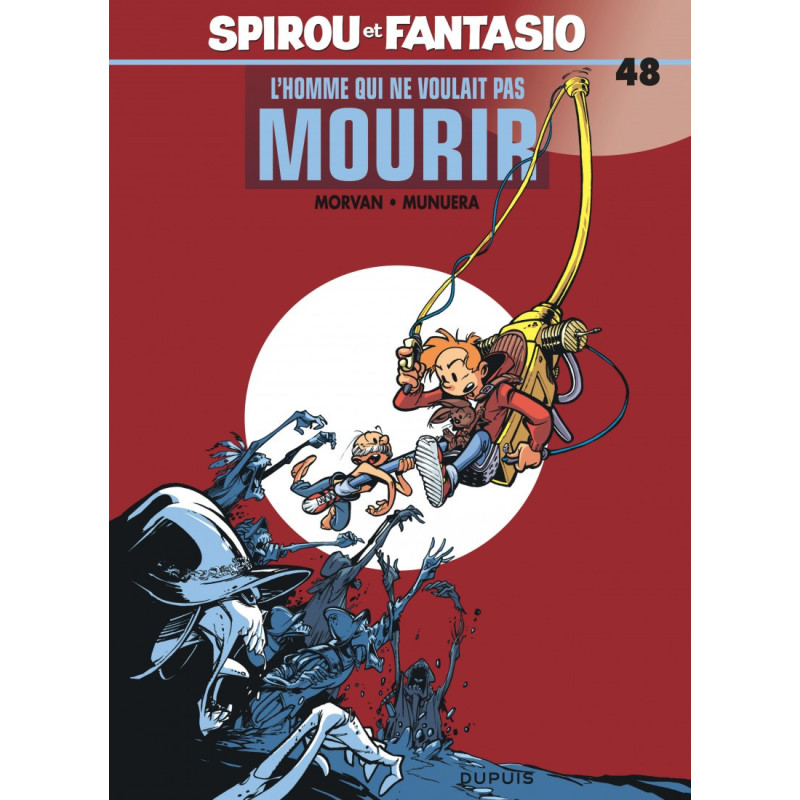 SPIROU ET FANTASIO T48 HOMME QUI NE VOULAIT PAS MOURIR L