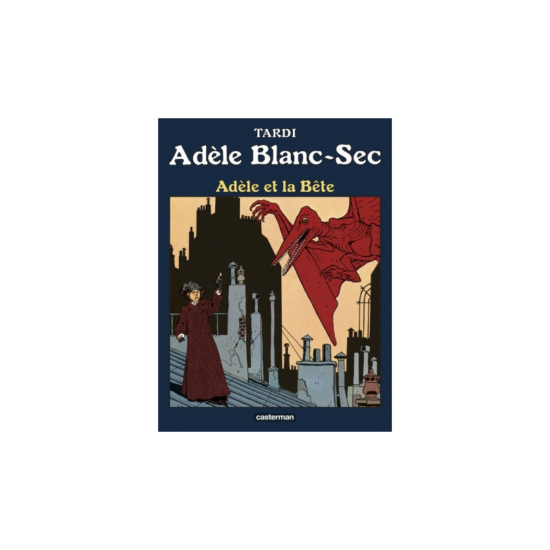 ADELE ET LA BETE - ADELE BLANC-SEC - T1