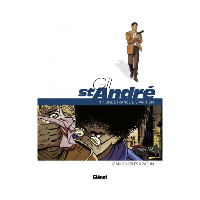 GIL SAINT-ANDRE - TOME 01 - NOUVELLE EDITION - UNE ETRANGE DISPARITION