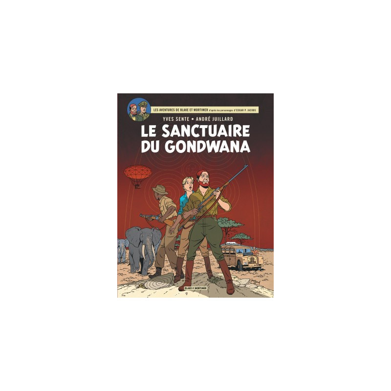 BLAKE ET MORTIMER - T18 - LE SANCTUAIRE DU GONDWANA