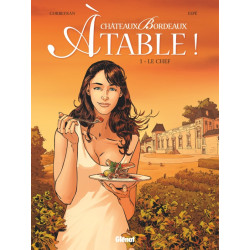 CHATEAUX BORDEAUX A TABLE - TOME 01 - LE CHEF