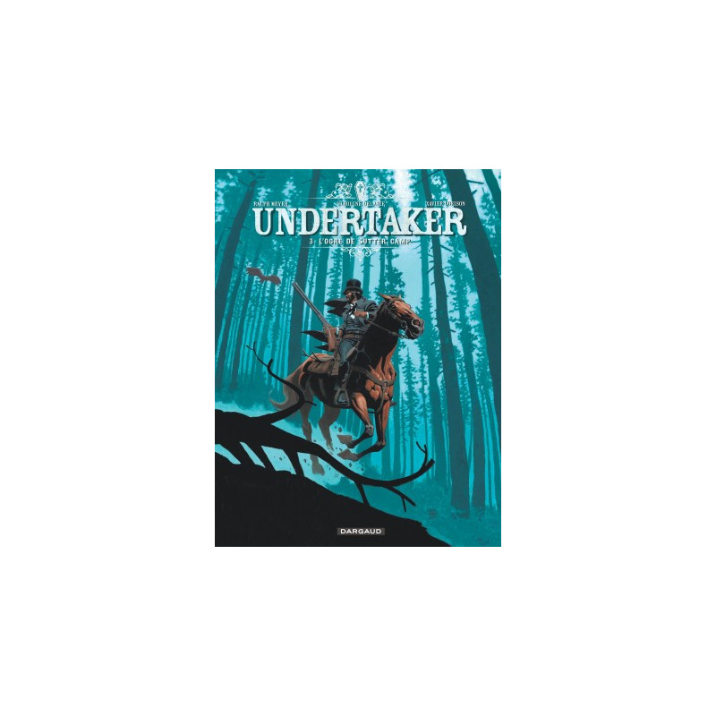 UNDERTAKER - TOME 3 - LOGRE DE SUTTER CAMP