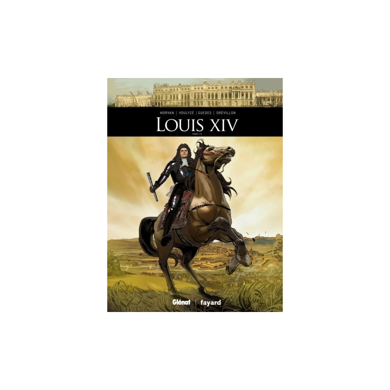 LOUIS XIV - TOME 01