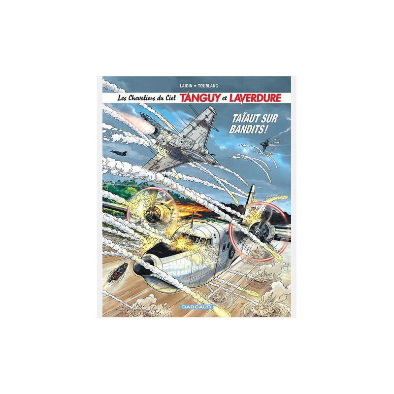 LES CHEVALIERS DU CIEL TANGUY ET LAVERDURE - TOME 4 - TAIAUT SUR BANDITS